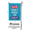 Hate Can't Make Us Great Garden Flag