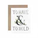 To Have & To Hold Wedding Greeting Card