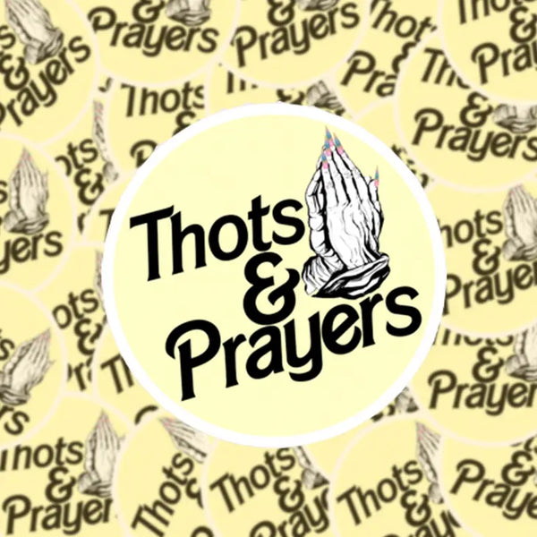 Thots and Prayers Sticker