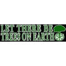 Let There Be Trees On Earth Bumper Sticker