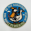 Be the Nonsense You Want To See in the World Patch