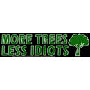 More Trees Less Idiots Bumper Sticker