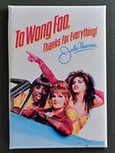 To Wong Foo Magnet