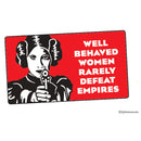 Well Behaved Women Rarely Sticker