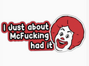 I Just About Mcf--King Had It Flexible Magnet