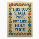 This Too Shall Pass But Holy F--K Greeting Card