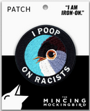 I Poop On Racists Embroidered Iron-On Patch