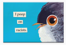 I Poop on Racists Magnet