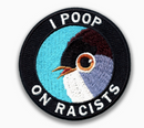 I Poop On Racists Embroidered Iron-On Patch
