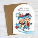 Lucky For You, I Like Older Men Greeting Card