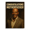 CONGRATULATIONS MOTHERF--KER Greeting Card