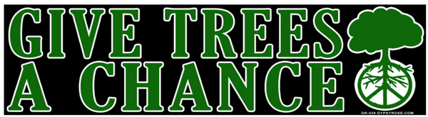 Give Trees a Chance Bumper Sticker