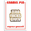 Zero Fucks Given Enamel Pin