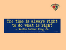 The Time is Always Right Sticker
